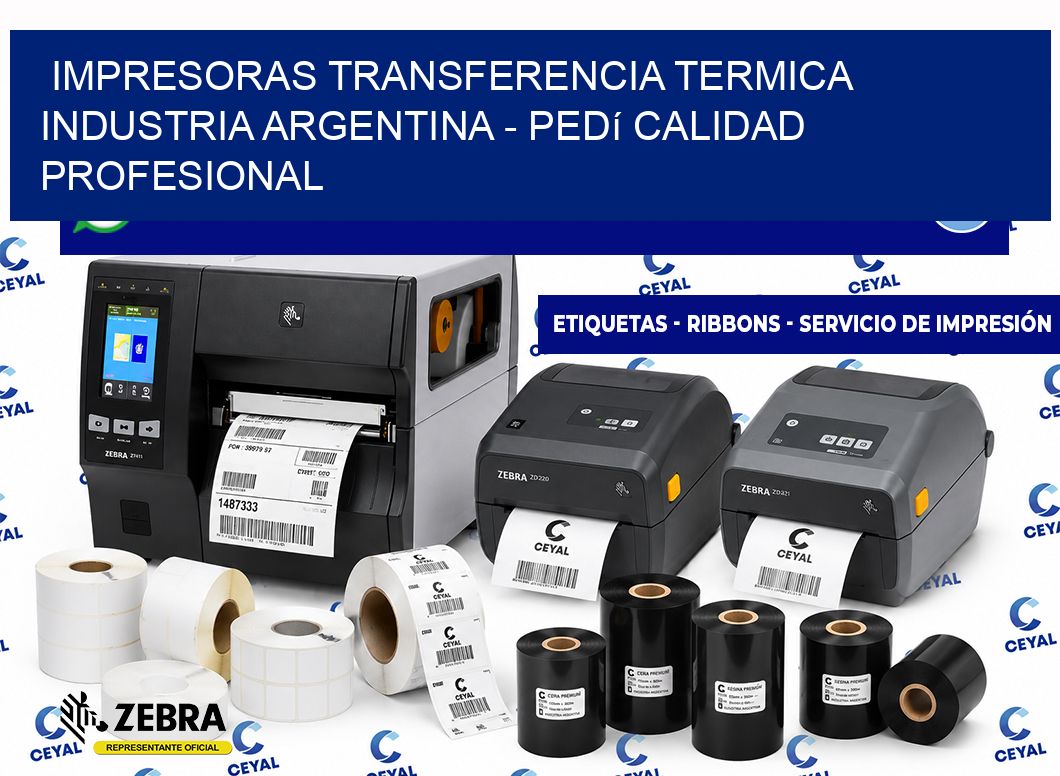 IMPRESORAS TRANSFERENCIA TERMICA INDUSTRIA ARGENTINA - Pedí calidad profesional